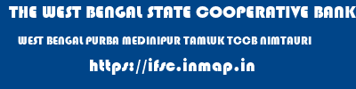 THE WEST BENGAL STATE COOPERATIVE BANK  WEST BENGAL PURBA MEDINIPUR TAMLUK TCCB NIMTAURI  ifsc code